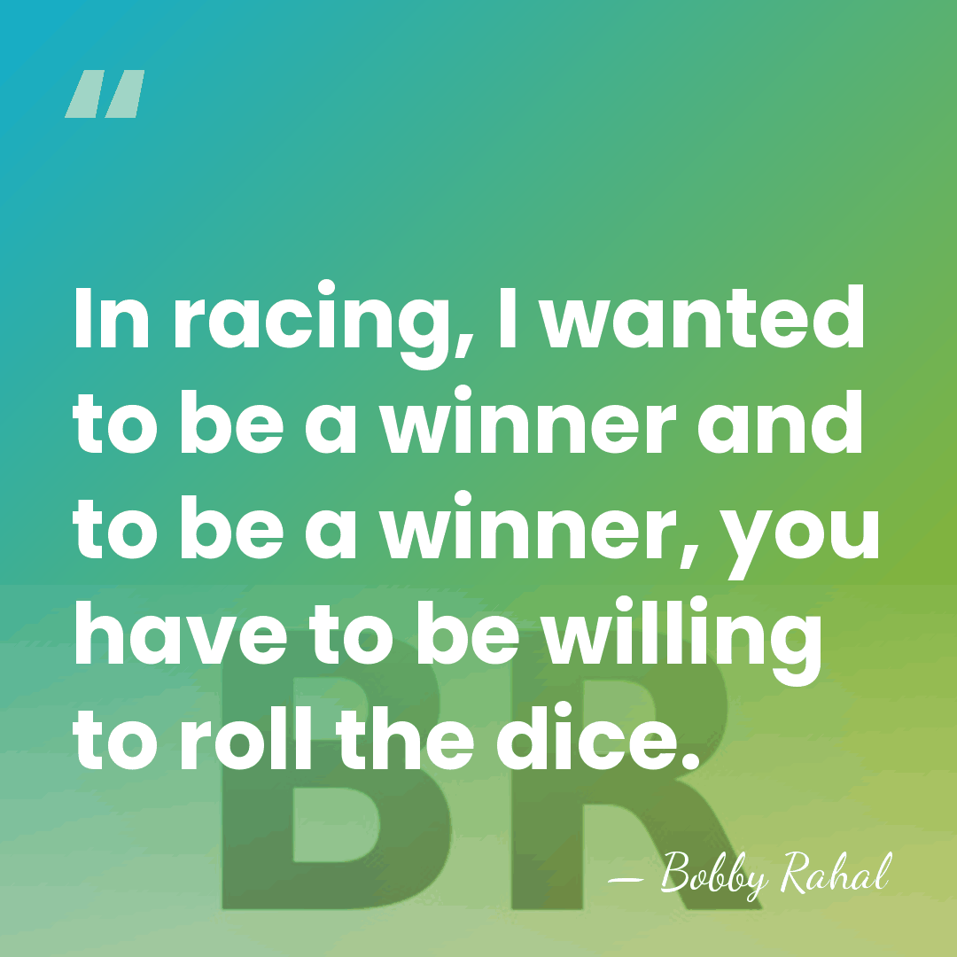 In racing, I wanted to be a winner and to be a&hellip; - Bobby Rahal