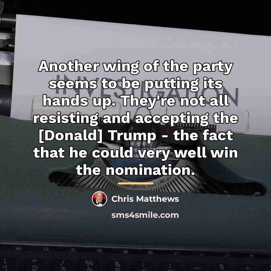 “Another wing of the party seems to be putting its…” quote by Chris Matthews
