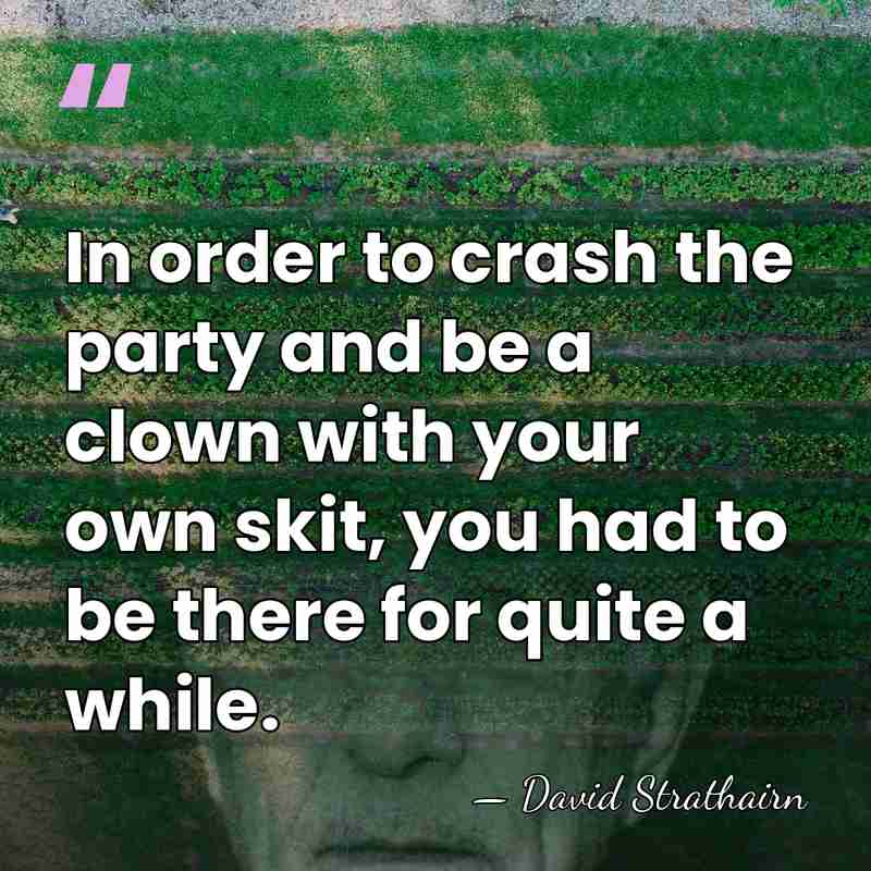 In order to crash the party and be a clown with your&hellip; - David Strathairn
