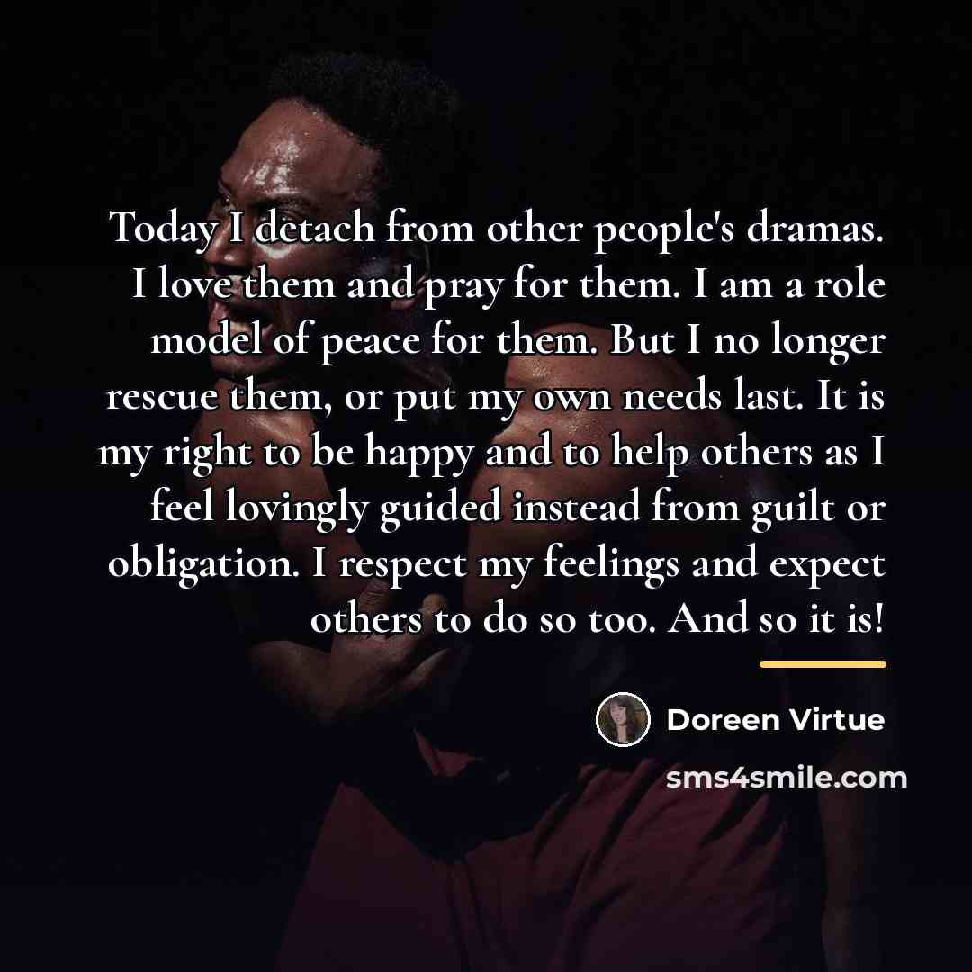 “Today I detach from other people's dramas. I love them…” quote by Doreen Virtue