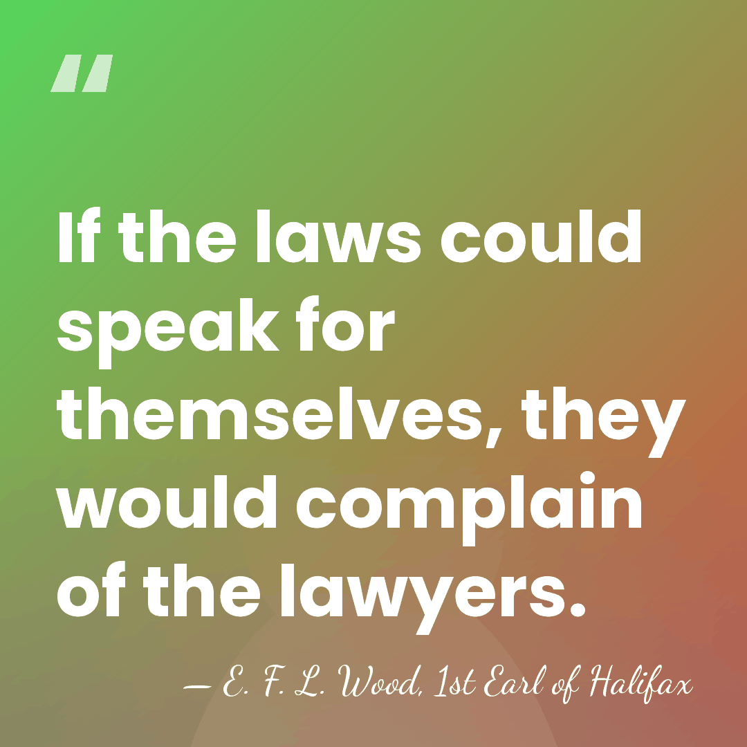 If the laws could speak for themselves, they would complain of the&hellip; - E. F. L. Wood, 1st Earl of Halifax