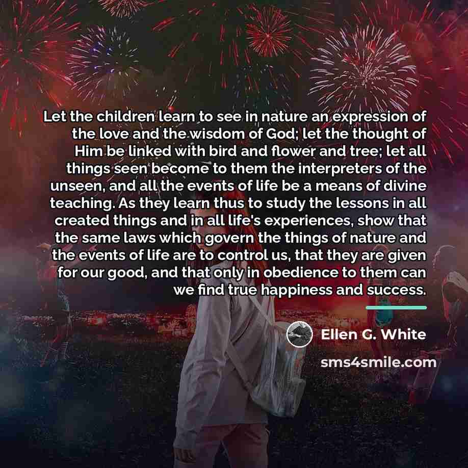 “Let the children learn to see in nature an expression…” quote by Ellen G. White