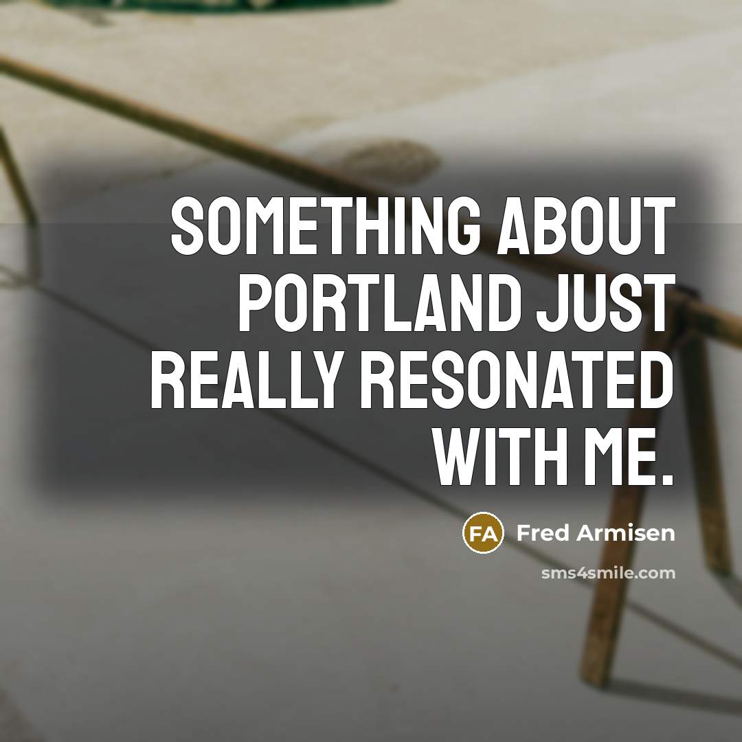 “Something about Portland just really resonated with me.…” quote by Fred Armisen