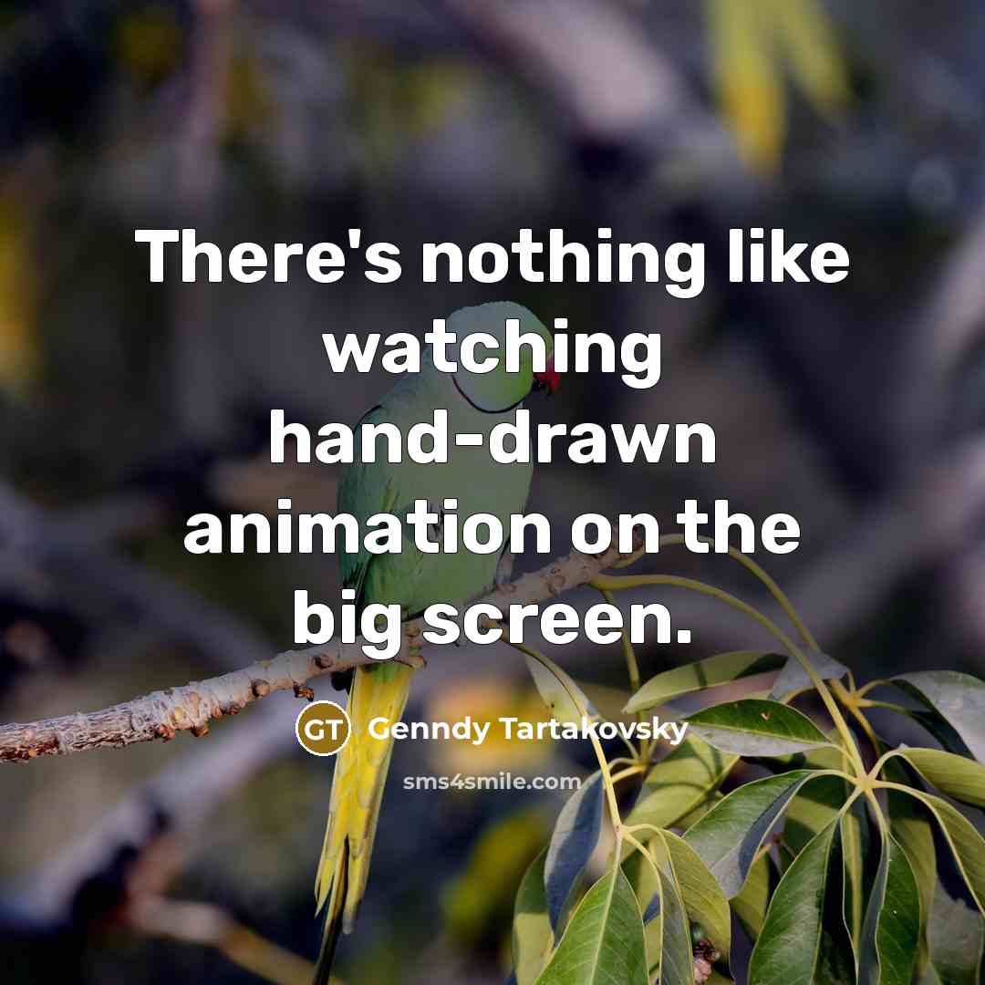 “There's nothing like watching hand-drawn animation on the big screen.…” quote by Genndy Tartakovsky