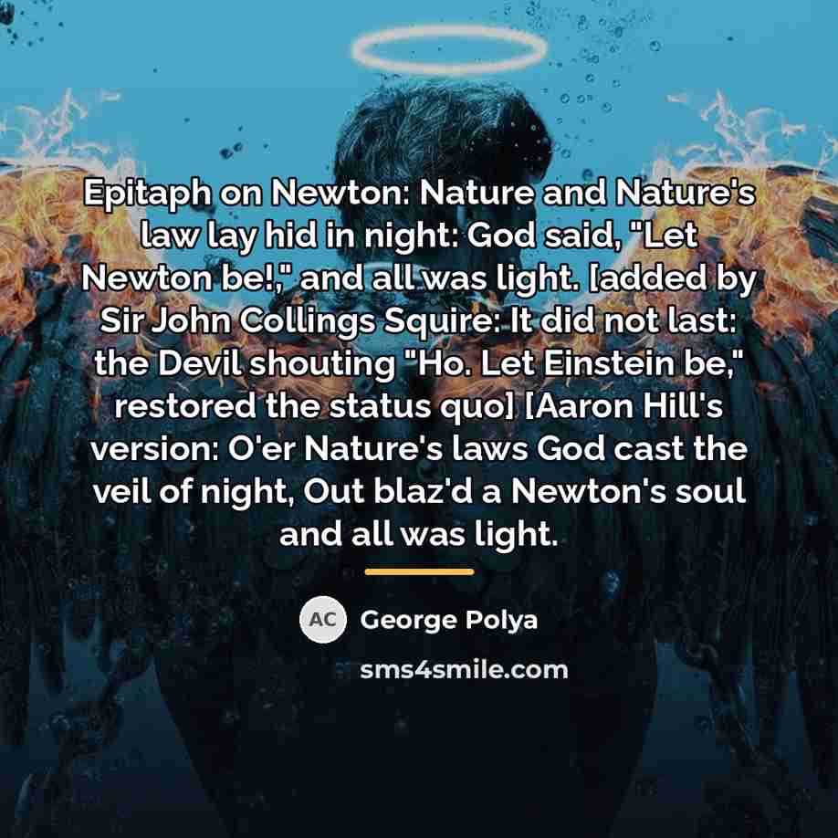 “Epitaph on Newton: Nature and Nature's law lay hid in…” quote by George Polya