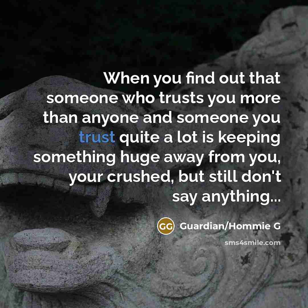 “When you find out that someone who trusts you more…” quote by Guardian/Hommie G