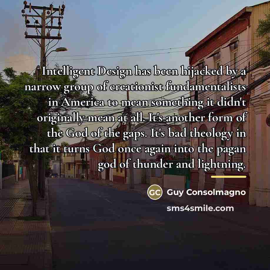 “Intelligent Design has been hijacked by a narrow group of…” quote by Guy Consolmagno