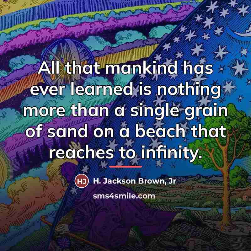 “All that mankind has ever learned is nothing more than…” quote by H. Jackson Brown, Jr