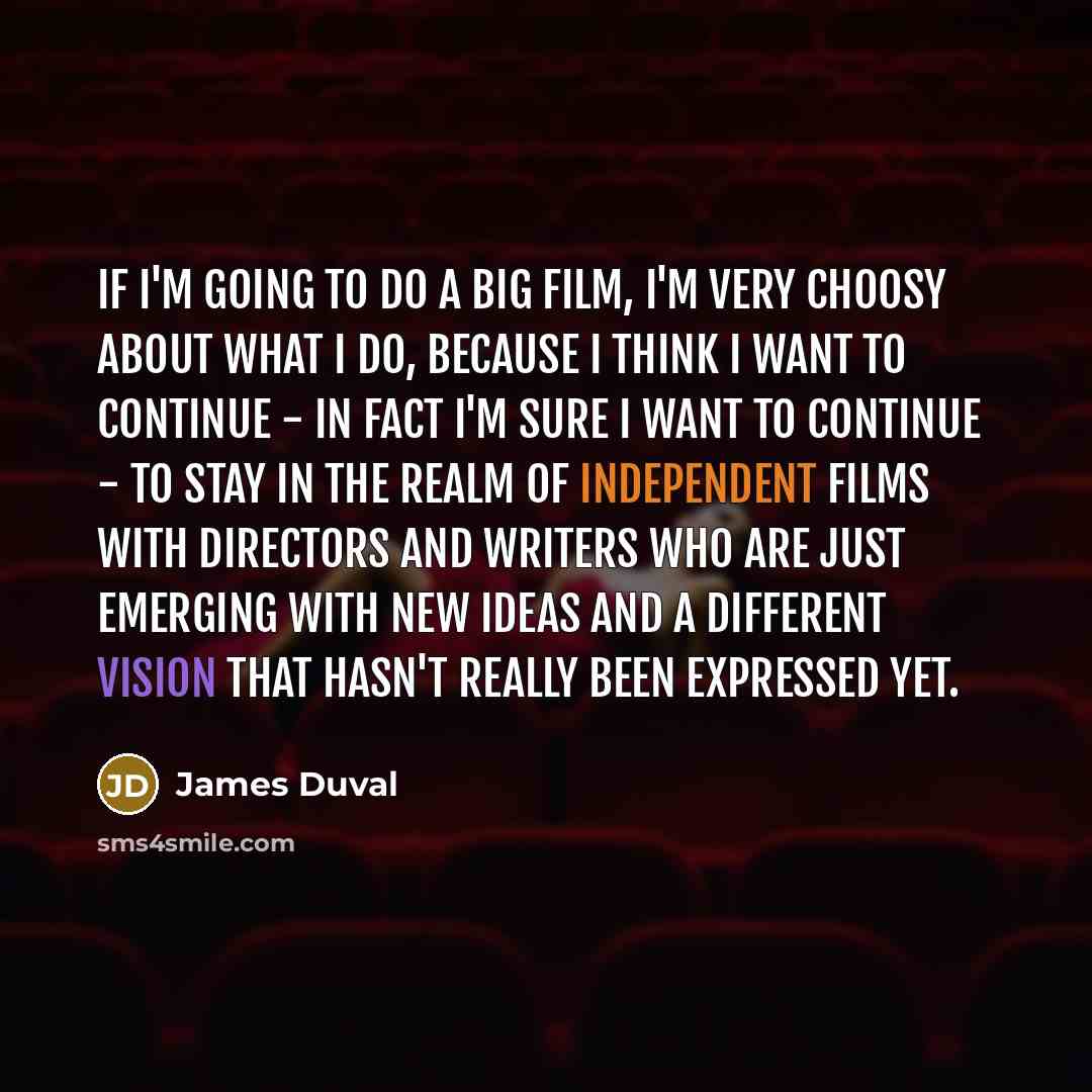 “If I'm going to do a big film, I'm very…” quote by James Duval