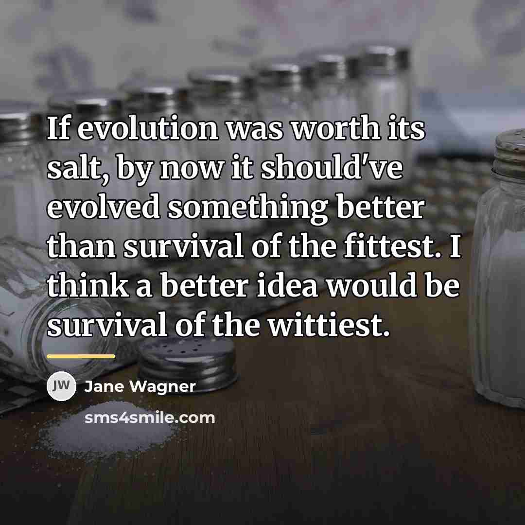 “If evolution was worth its salt, by now it should've…” quote by Jane Wagner