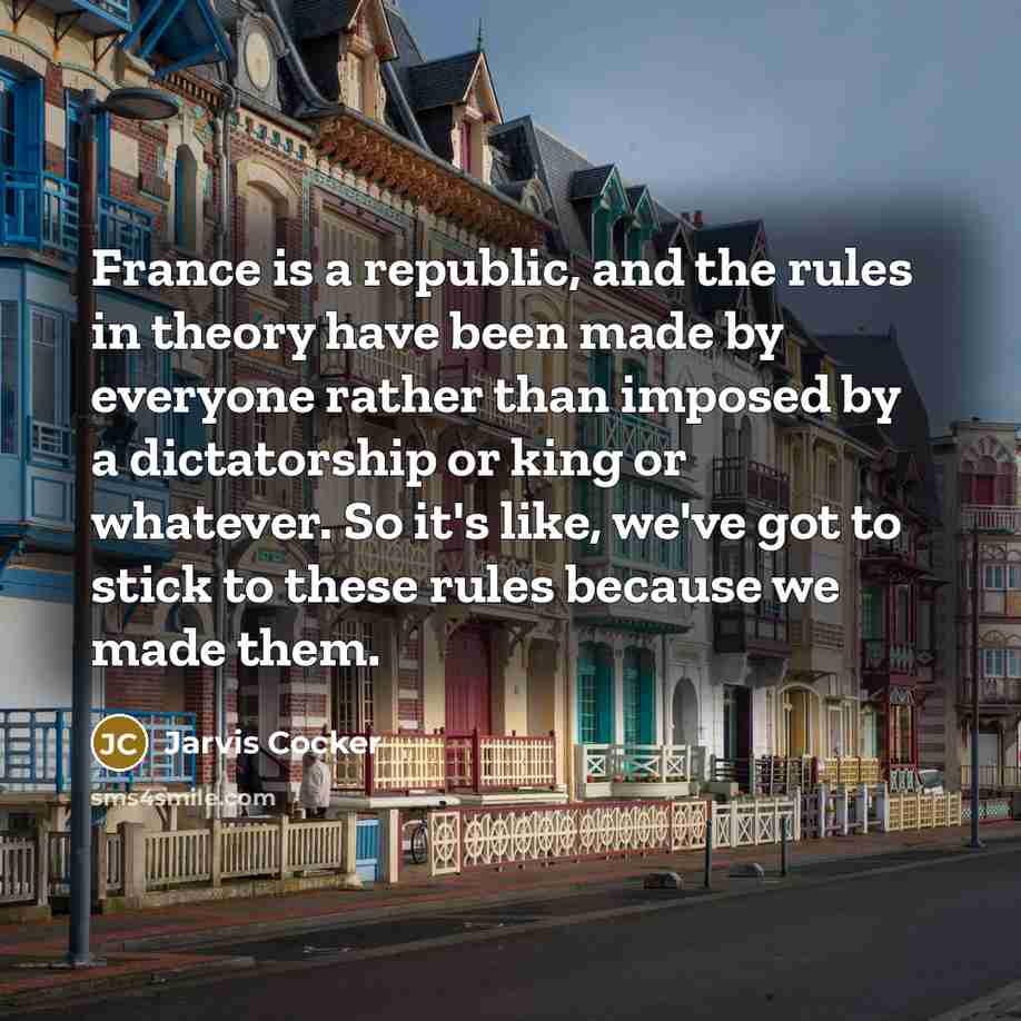 “France is a republic, and the rules in theory have…” quote by Jarvis Cocker