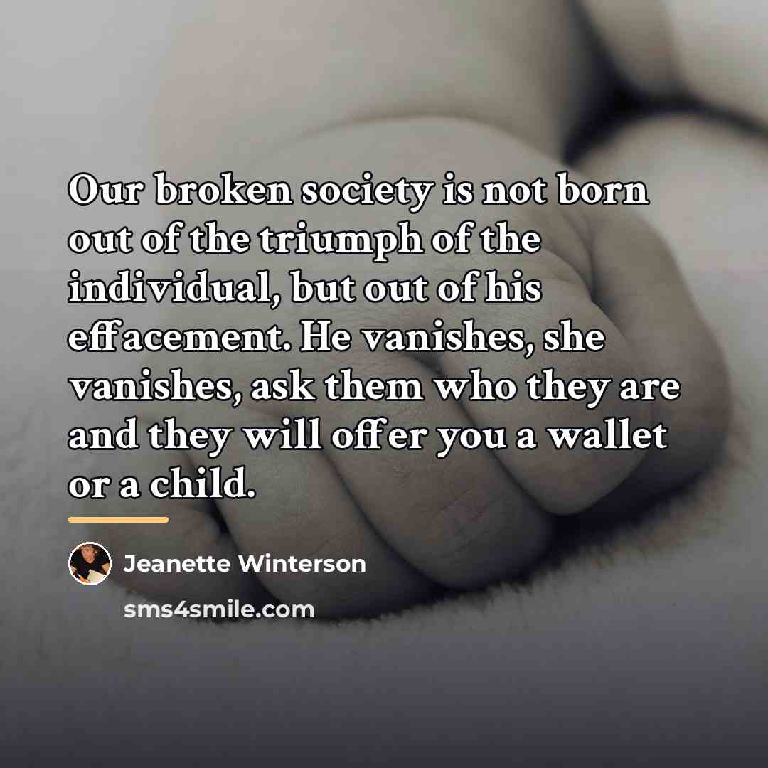 “Our broken society is not born out of the triumph…” quote by Jeanette Winterson