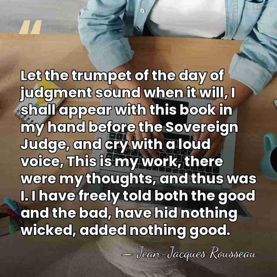 Let the trumpet of the day of judgment sound when it will,&hellip; - Jean-Jacques Rousseau