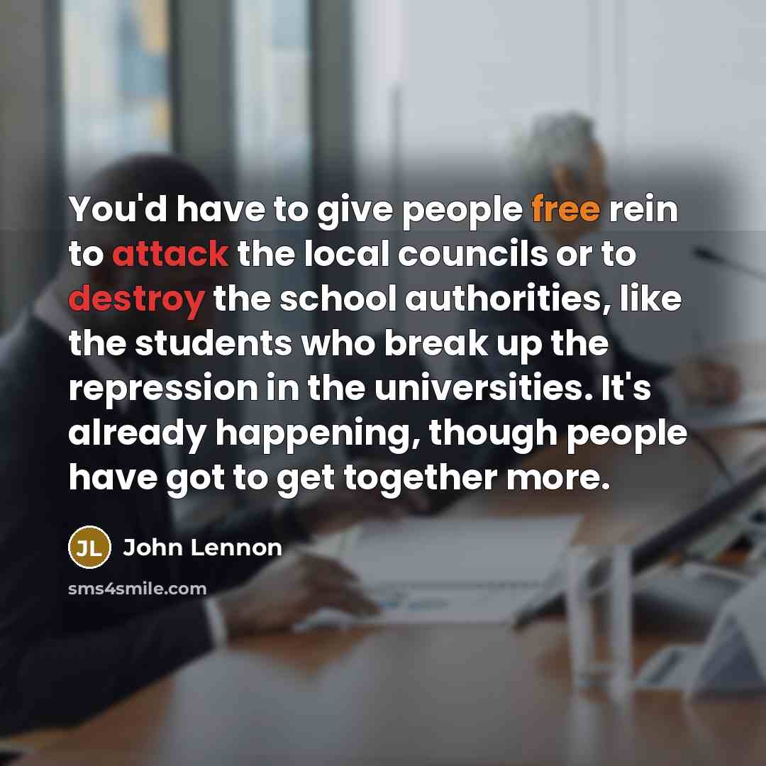 “You'd have to give people free rein to attack the…” quote by John Lennon