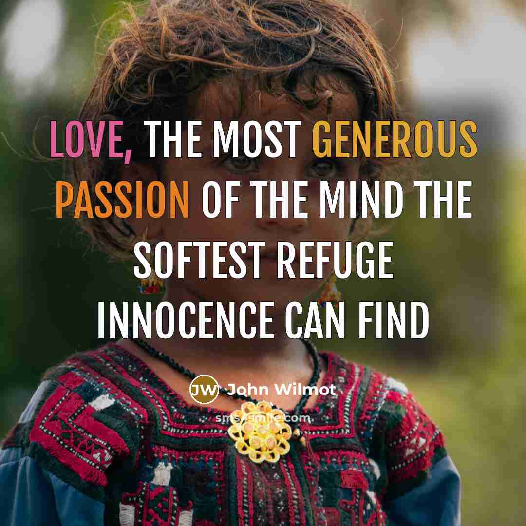 “Love, the most generous passion of the mind The softest…” quote by John Wilmot