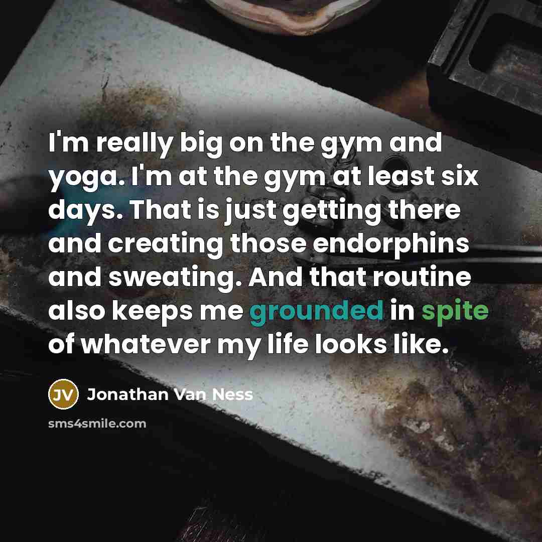 “I'm really big on the gym and yoga. I'm at…” quote by Jonathan Van Ness