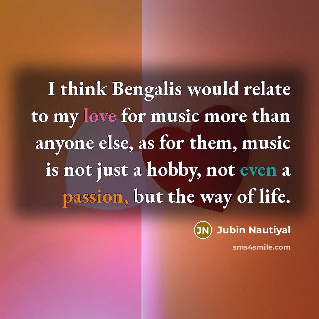 “I think Bengalis would relate to my love for music…” quote by Jubin Nautiyal