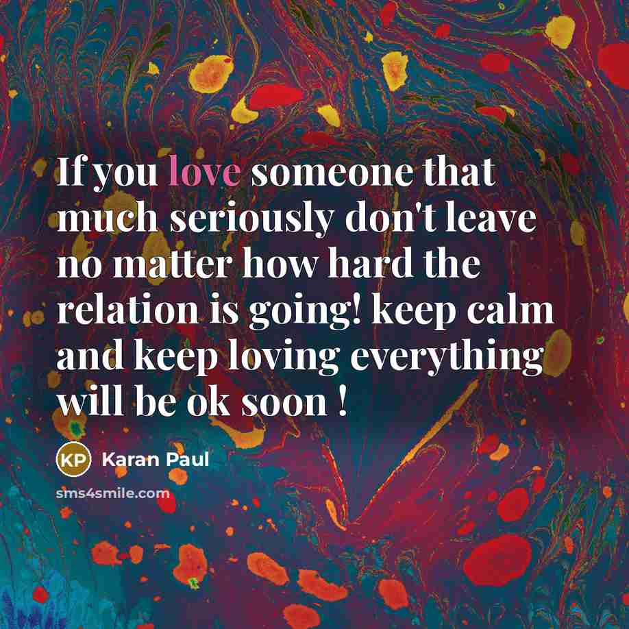 “If you love someone that much seriously don't leave no…” quote by Karan Paul