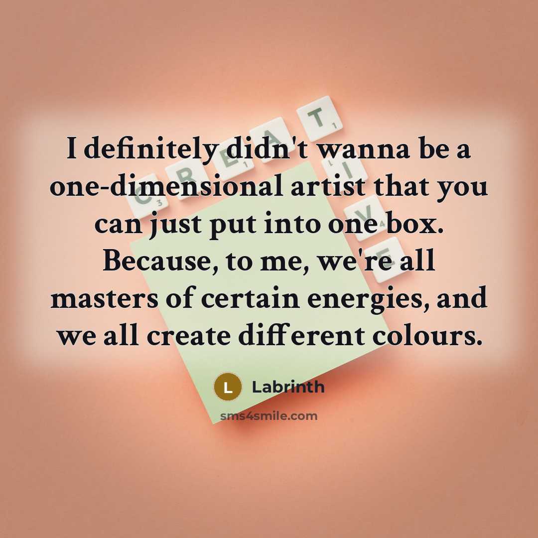 “I definitely didn't wanna be a one-dimensional artist that you…” quote by Labrinth