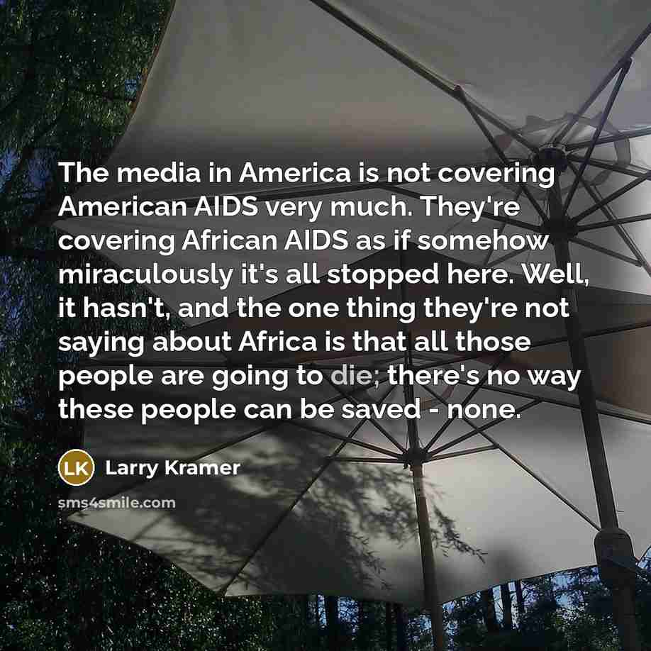 “The media in America is not covering American AIDS very…” quote by Larry Kramer