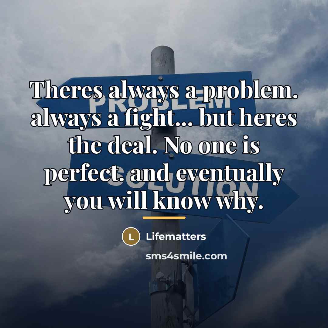 “Theres always a problem. always a fight... but heres the…” quote by Lifematters