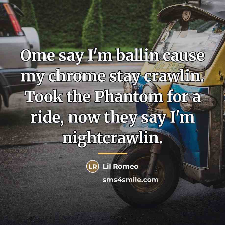“Ome say I'm ballin cause my chrome stay crawlin. Took…” quote by Lil Romeo
