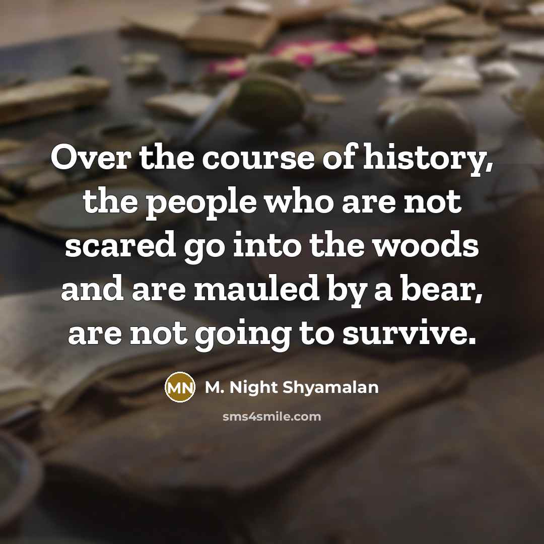 “Over the course of history, the people who are not…” quote by M. Night Shyamalan