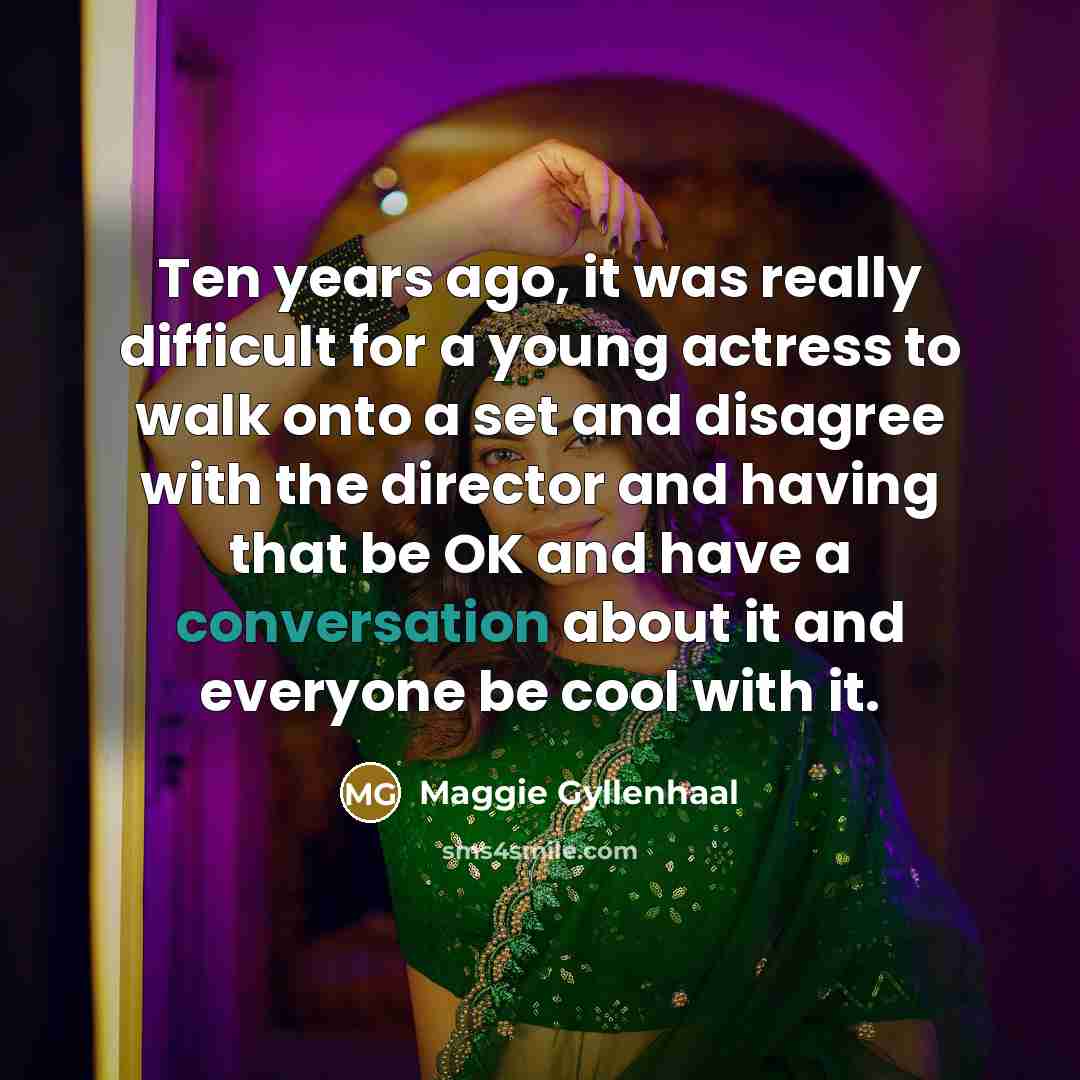 “Ten years ago, it was really difficult for a young…” quote by Maggie Gyllenhaal