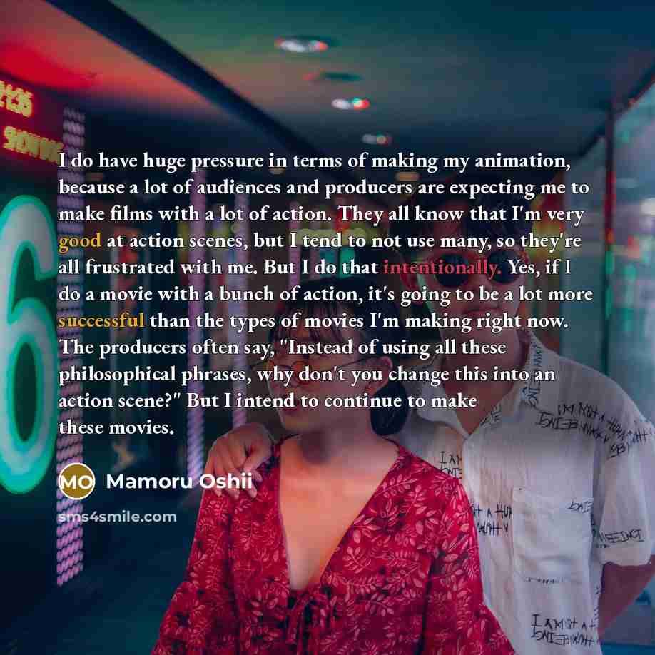 “I do have huge pressure in terms of making my…” quote by Mamoru Oshii