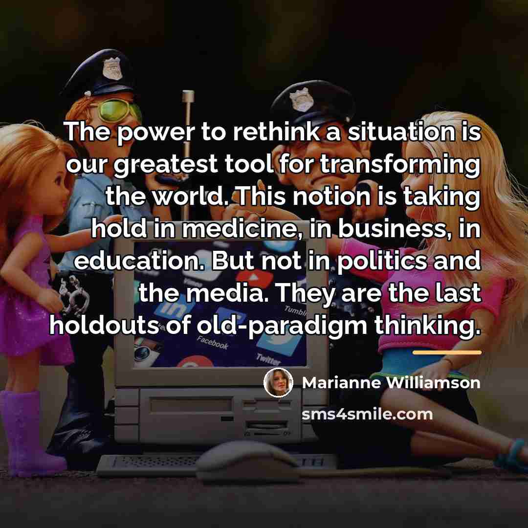 “The power to rethink a situation is our greatest tool…” quote by Marianne Williamson