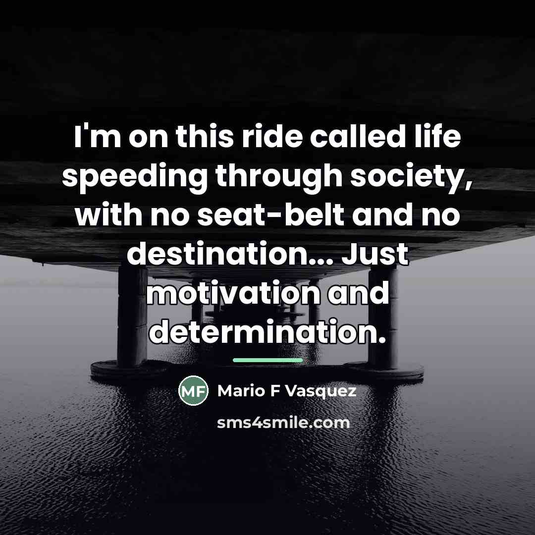 “I'm on this ride called life speeding through society, with…” quote by Mario F Vasquez