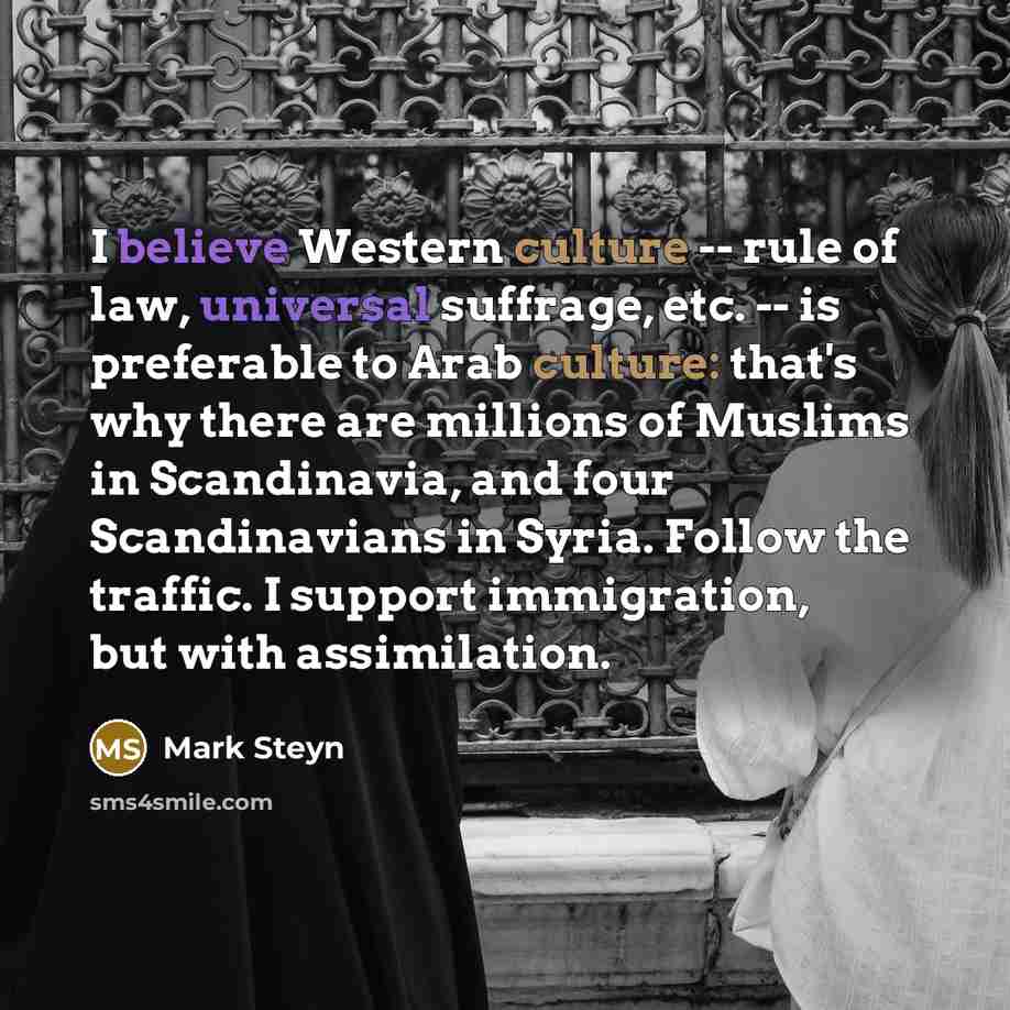 “I believe Western culture -- rule of law, universal suffrage,…” quote by Mark Steyn