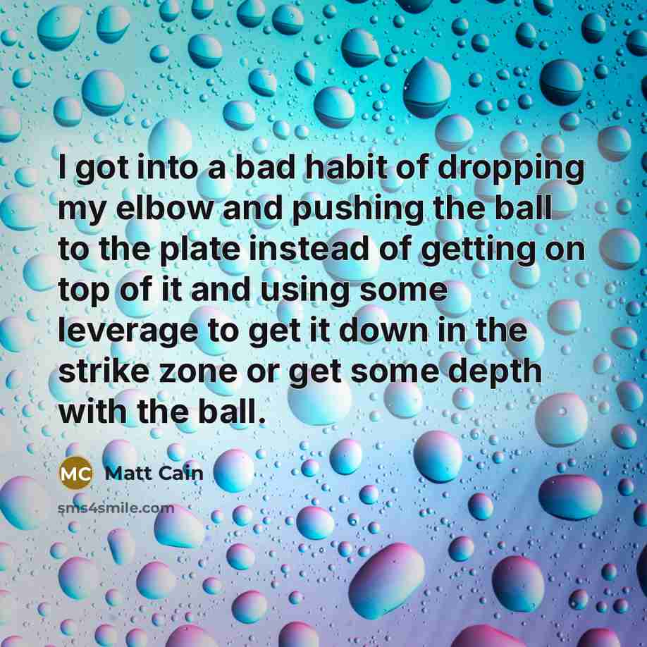 “I got into a bad habit of dropping my elbow…” quote by Matt Cain