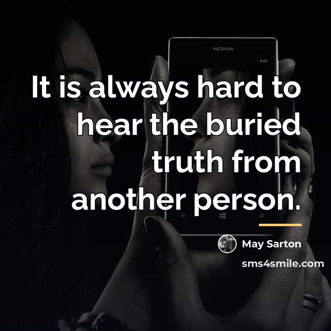 “It is always hard to hear the buried truth from…” quote by May Sarton
