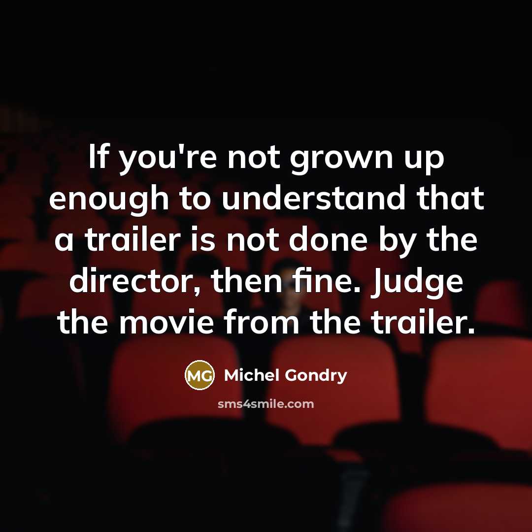 “If you're not grown up enough to understand that a…” quote by Michel Gondry
