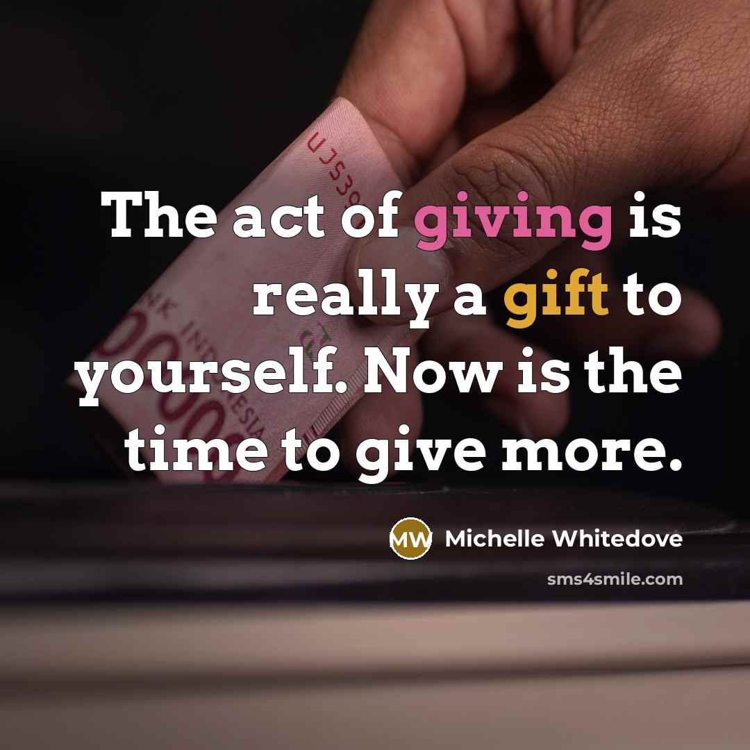 “The act of giving is really a gift to yourself.…” quote by Michelle Whitedove