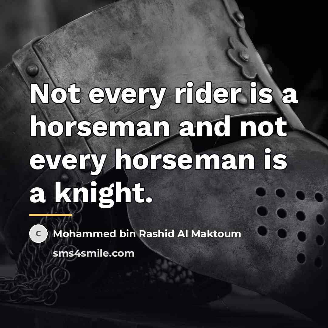 “Not every rider is a horseman and not every horseman…” quote by Mohammed bin Rashid Al Maktoum