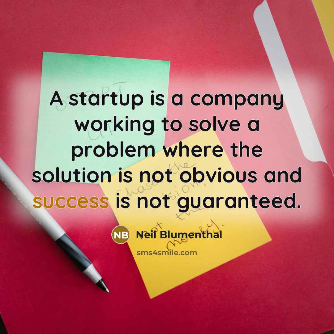 “A startup is a company working to solve a problem…” quote by Neil Blumenthal