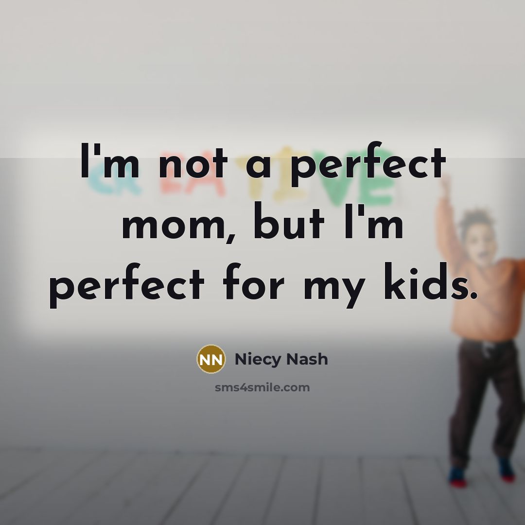 “I'm not a perfect mom, but I'm perfect for my…” quote by Niecy Nash