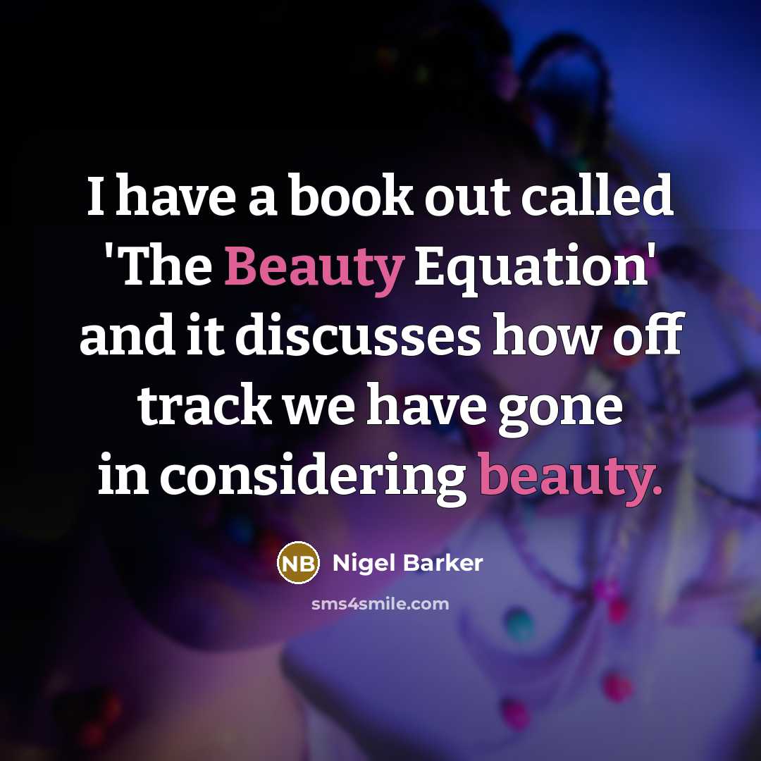 “I have a book out called 'The Beauty Equation' and…” quote by Nigel Barker