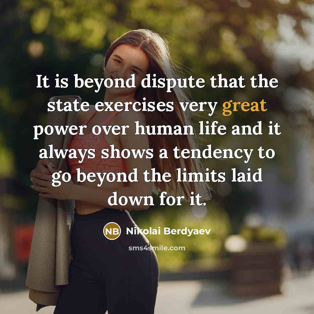 “It is beyond dispute that the state exercises very great…” quote by Nikolai Berdyaev