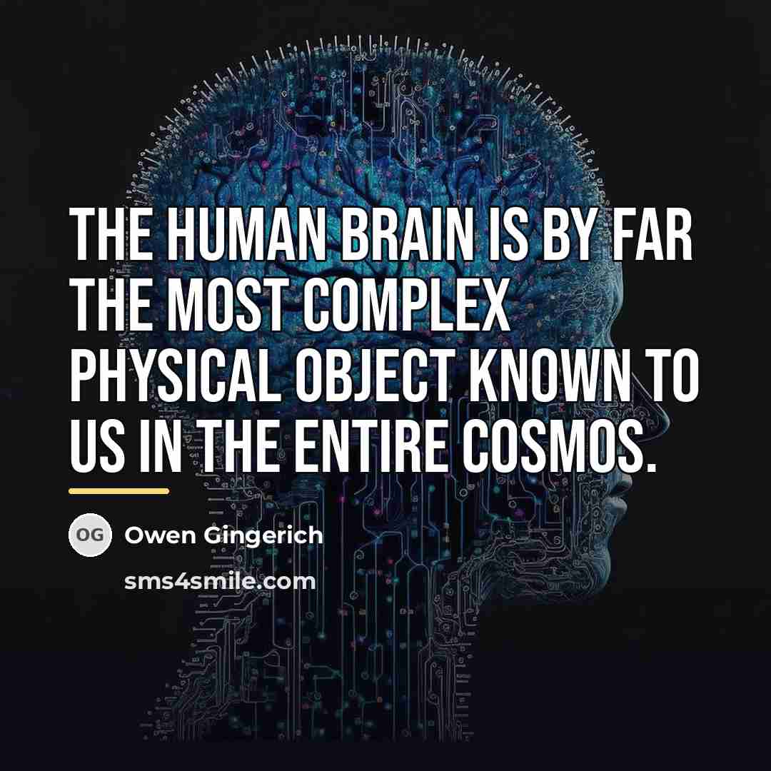 “The human brain is by far the most complex physical…” quote by Owen Gingerich