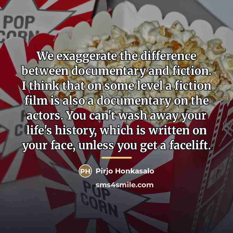 “We exaggerate the difference between documentary and fiction. I think…” quote by Pirjo Honkasalo