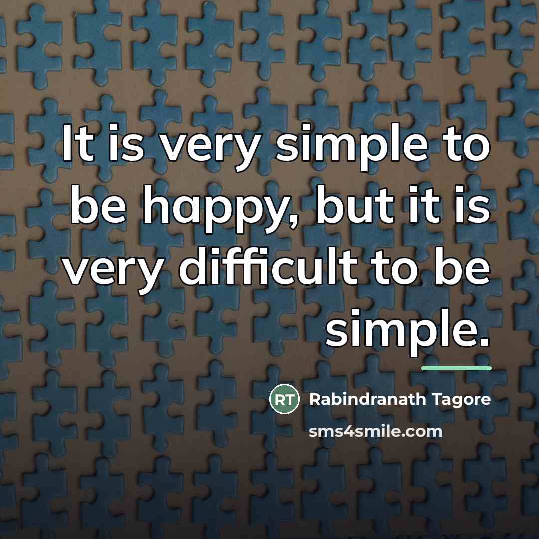 “It is very simple to be happy, but it is…” quote by Rabindranath Tagore