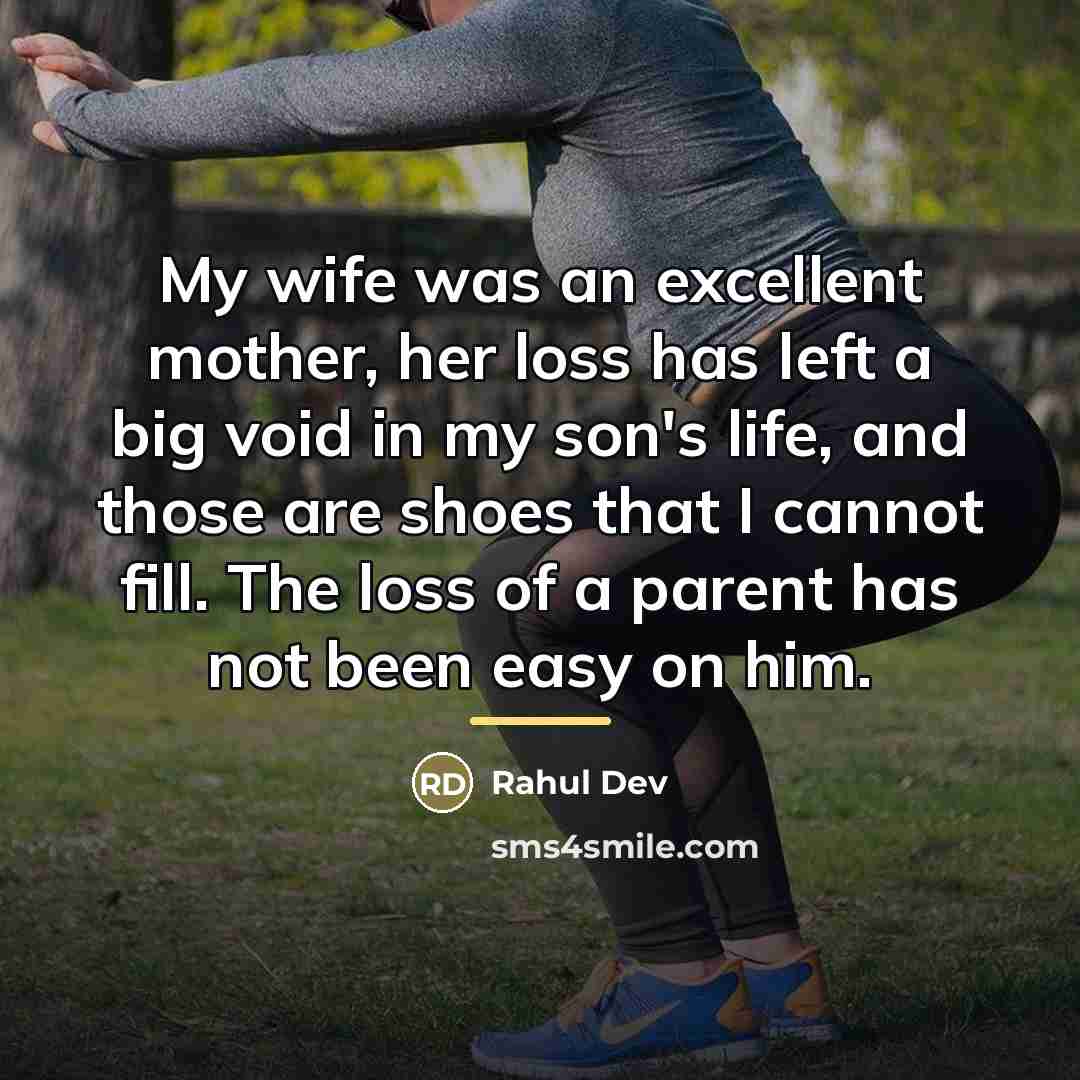 “My wife was an excellent mother, her loss has left…” quote by Rahul Dev