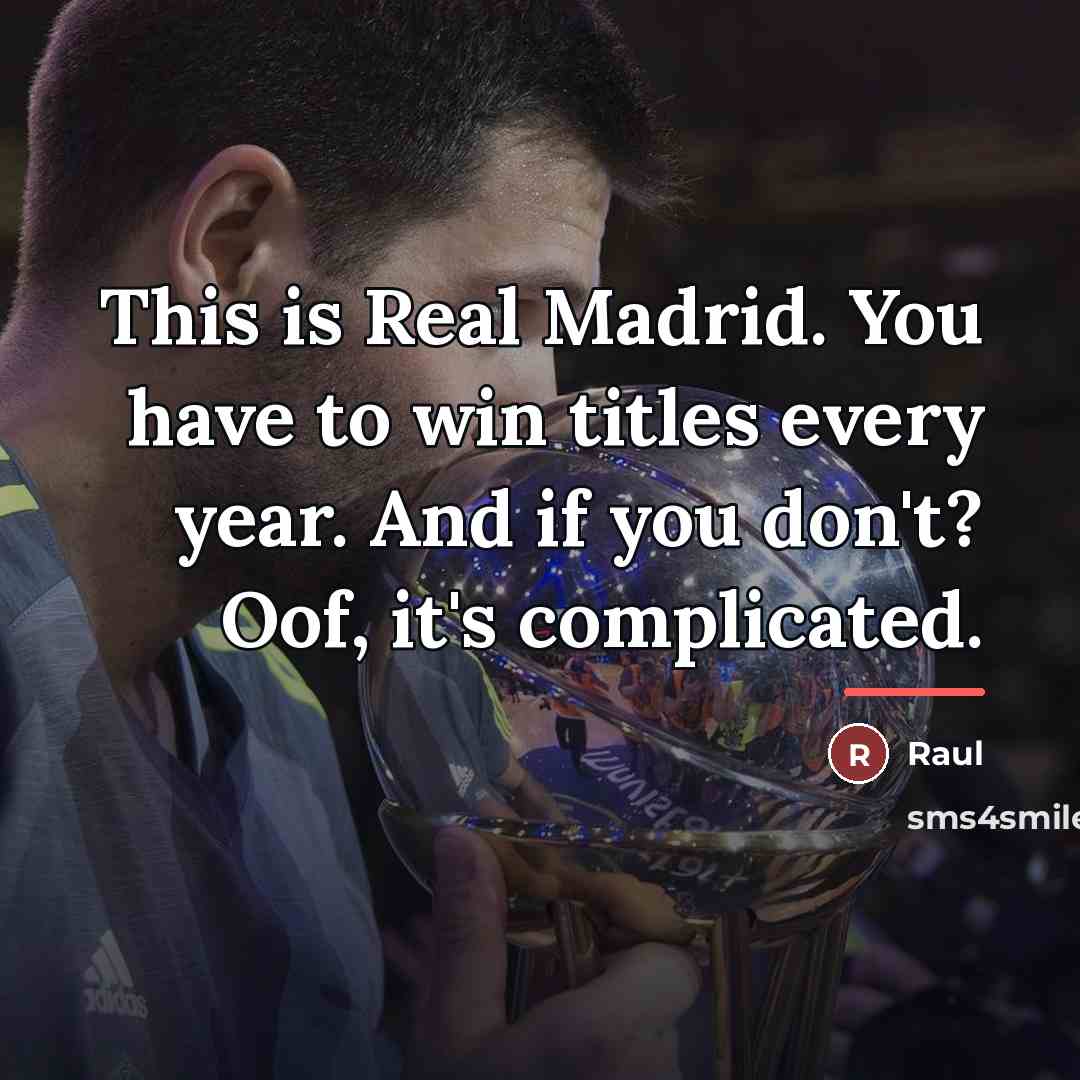 “This is Real Madrid. You have to win titles every…” quote by Raul