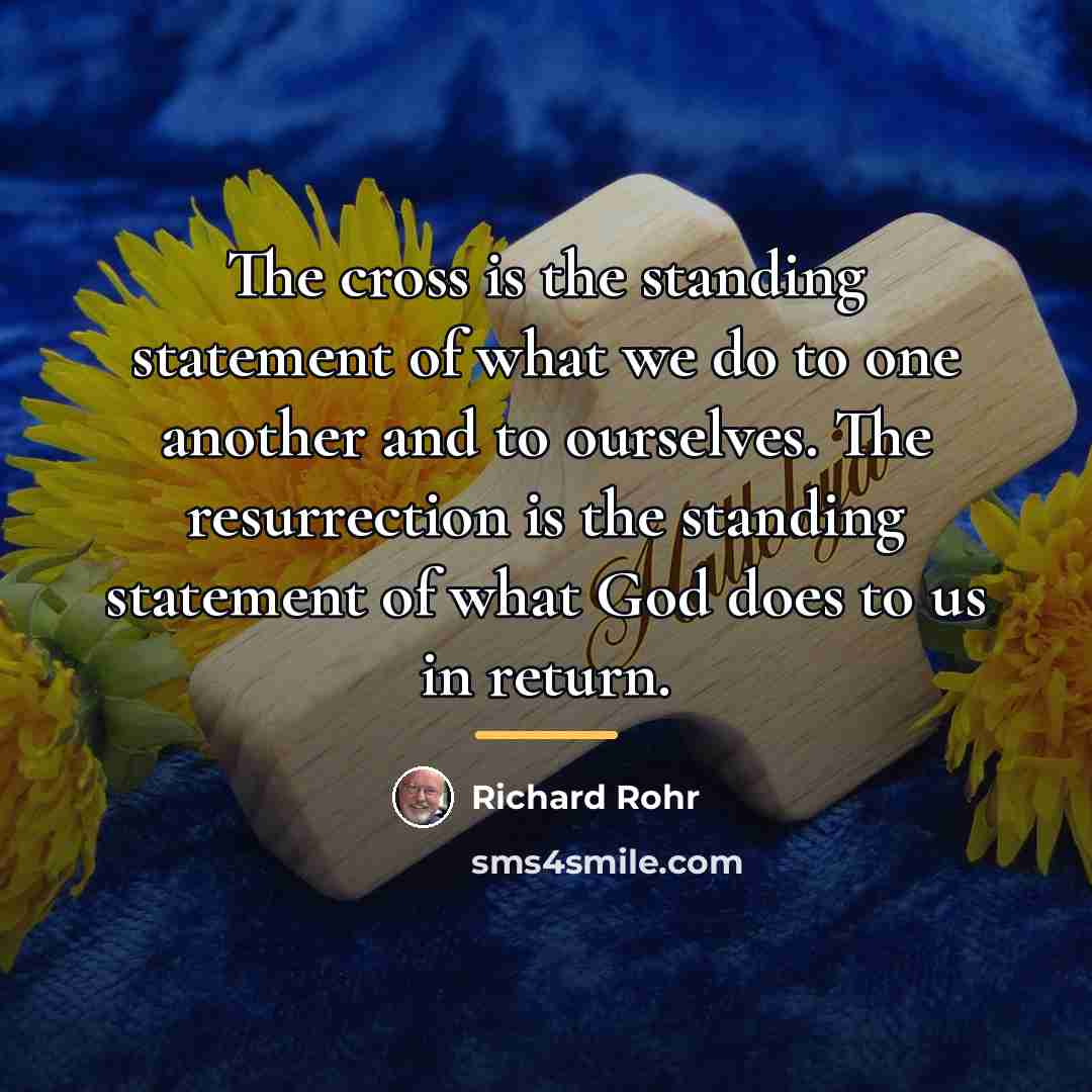 “The cross is the standing statement of what we do…” quote by Richard Rohr