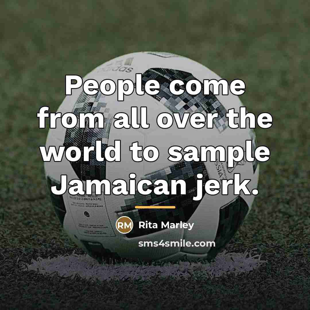 “People come from all over the world to sample Jamaican…” quote by Rita Marley