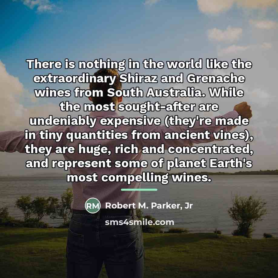 “There is nothing in the world like the extraordinary Shiraz…” quote by Robert M. Parker, Jr