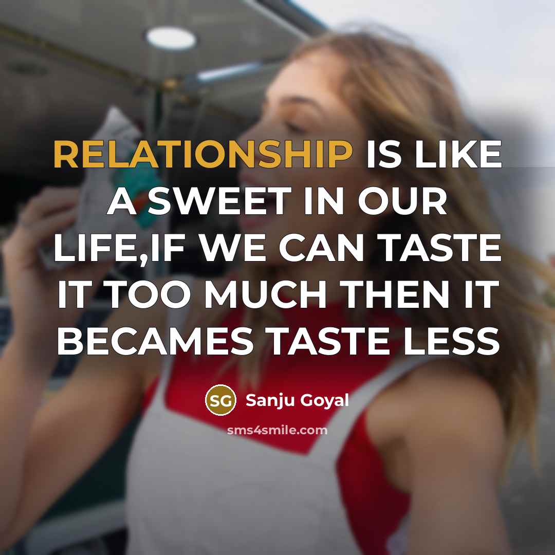 “RELATIONSHIP IS LIKE A SWEET IN OUR LIFE,IF WE CAN…” quote by SANJU GOYAL